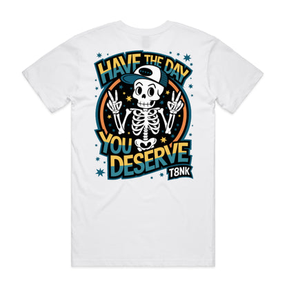 THE DAY YOU DESERVE TEE